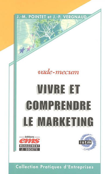 Vivre et comprendre le marketing : vade-mecum