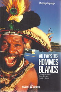 Au pays des hommes blancs. Les mémoires d'un Papou en Occident