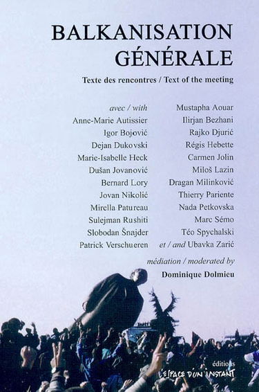 Balkanisation générale : une rencontre autour du livre et de la lecture, du théâtre et des Balkans. General Balkanisation : a gathering about books and public readings, theatre and the Balkans : Deutsch de La Meurthe Foundation, Cité internationale univer
