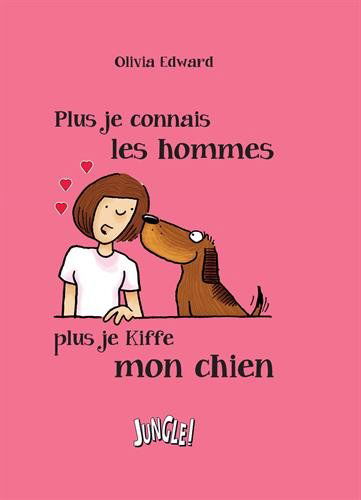 Plus je connais les hommes, plus je kiffe mon chien