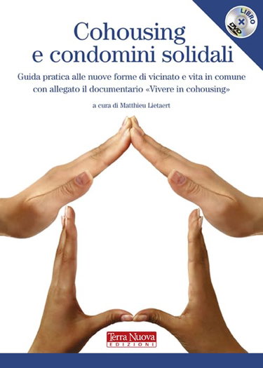 Couverture de Cohousing e condomini solidali. Guida pratica alle nuove forme di vicinato e vita in comune. Con DVD