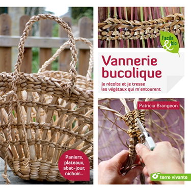 Couverture de Vannerie bucolique : je récolte et je tresse les végétaux qui m'entourent