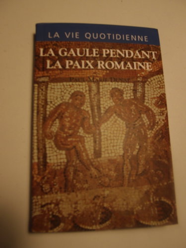 Couverture de Paul-Marie Duval. La Vie quotidienne en Gaule pendant la paix romaine : Ier-IIIe siècles après J.-C. par Paul-Marie Duval