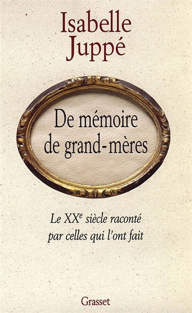 De mémoire de grand-mères : le XXe siècle raconté par celles qui l'ont fait