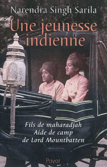 Une jeunesse indienne : fils de maharadjah, aide de camp de Lord Mountbatten