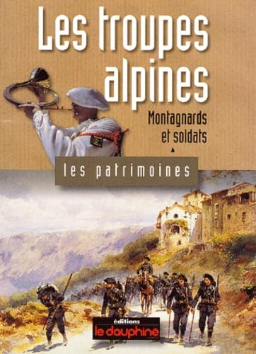 Les troupes alpines, montagnards et soldats
