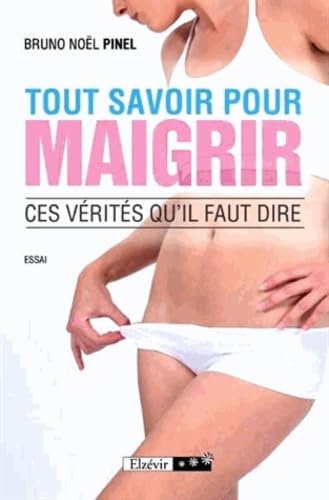 Tout savoir pour maigrir: Ces vérités qu'il faut dire