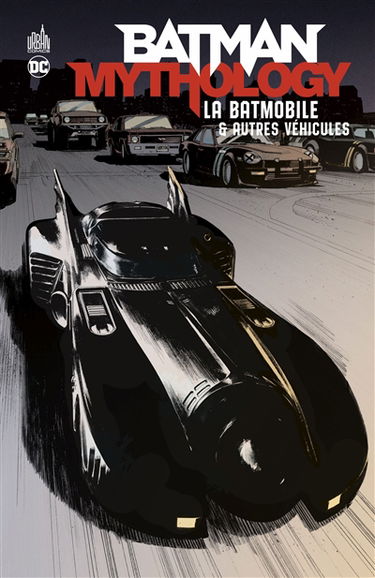 Batman mythology. La batmobile & autres véhicules