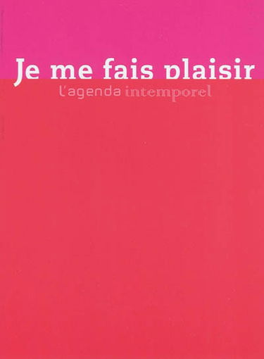Je me fais plaisir : l'agenda intemporel