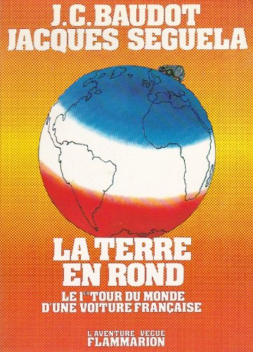 Couverture de La terre en rond - le premier tour du monde d'une voiture française