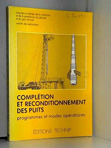 Complétion et reconditionnement des puits : programmes et modes opératoires