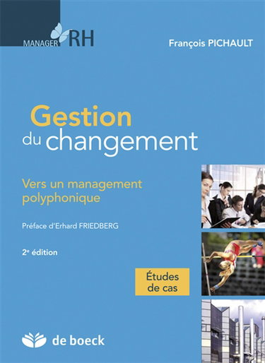 Gestion du changement : vers un management polyphonique : études de cas