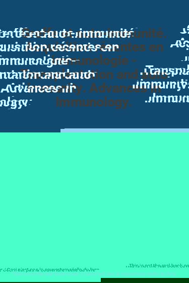 Greffe et auto-immunité. Acquisition récentes en immunologie - Transplantation and auto immunity. Advances in Immunology.