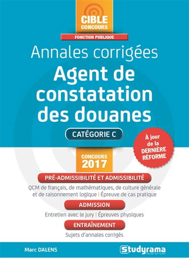 Annales corrigées agent de constatation des douanes : catégorie C, concours 2017