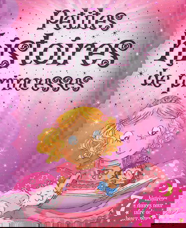 Petites histoires de princesses : 7 histoires douces pour faire de beaux rêves