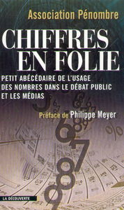 Chiffres en folie : petit abécédaire des mauvais usages des nombres dans le débat public et les médias
