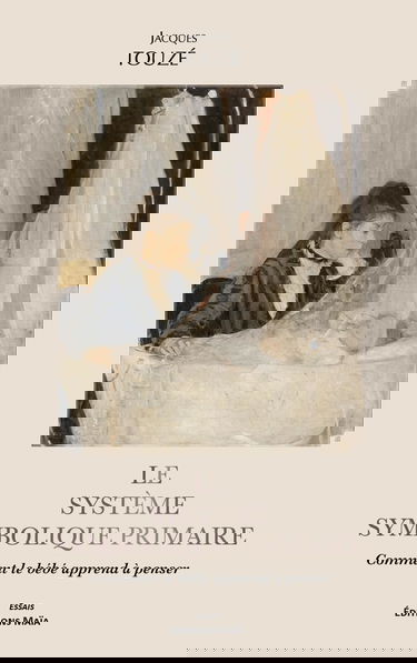 Le système symbolique primaire: Comment le bébé apprend à penser