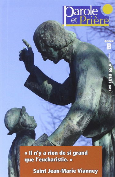 Parole et Prière nº59 - Mai 2015: St Jean-Marie Vianney
