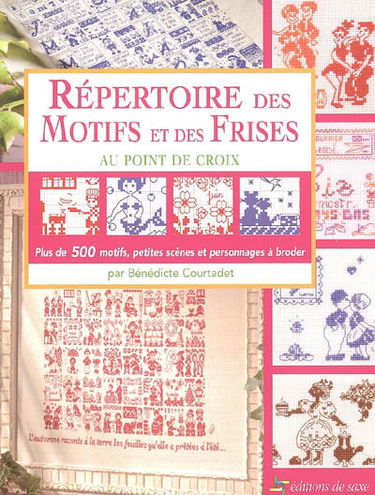 Répertoire des motifs et des frises au point de croix : plus de 500 motifs, petites scènes et personnages à broder