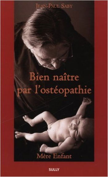 Bien naître par l'ostéopathie : mère-enfant