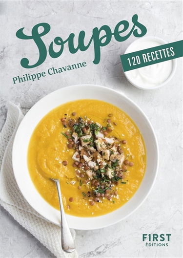 Soupes : 120 recettes