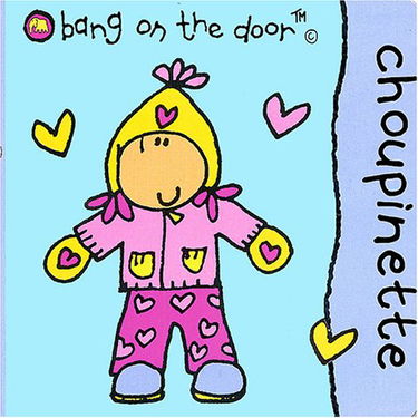 Bang on the door. Vol. 2004. Choupinette