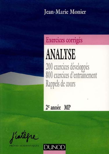 Analyse, MP 2e année, exercices corrigés de mathématiques : 200 exercices développés, 800 exercices d'entraînement, rappels de cours