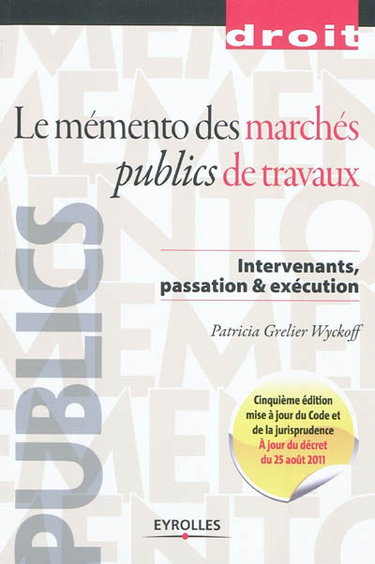 Couverture de Le mémento des marchés publics de travaux : intervenants, passation & exécution