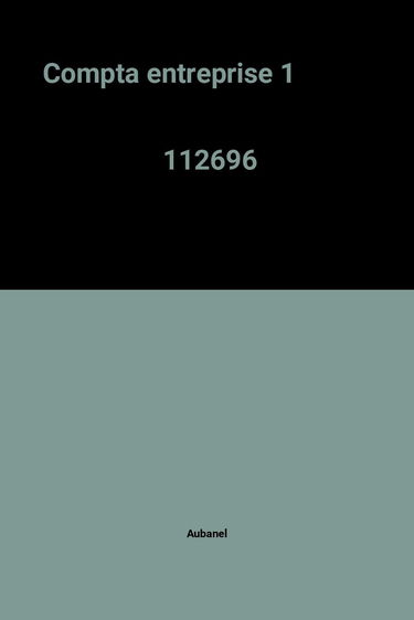 La comptabilité de l'entreprise. Vol. 1-1. C.A.P. 1re année