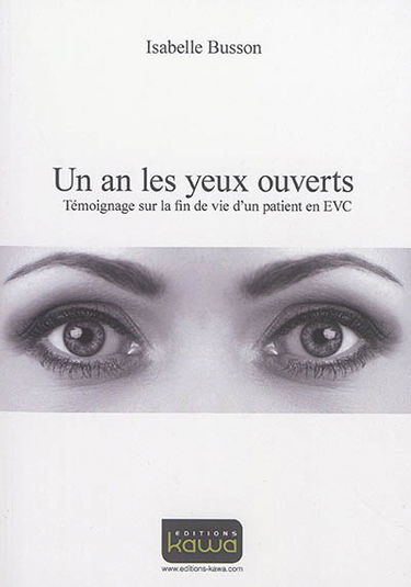 Un an les yeux ouverts : témoignage sur la fin de vie d'un patient en EVC