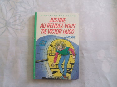 Couverture de Justine au rendez-vous de Victor Hugo : Collection : Bibliothèque verte cartonnée & illsutrée