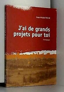 J'ai de grands projets pour toi