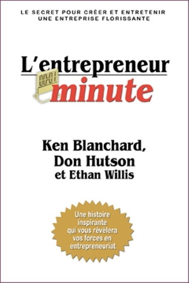 L'entrepreneur minute : le secret pour créer et faire prospérer une entreprise