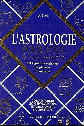 L'astrologie pour tous : manuel pratique
