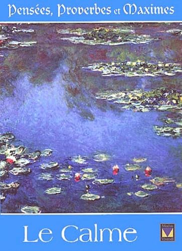 Le Calme. Pensees, Proverbes Et Maximes