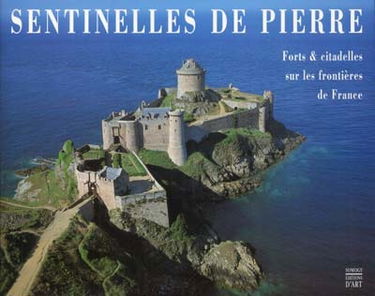 Sentinelles de pierre : forts et citadelles sur les frontières de France