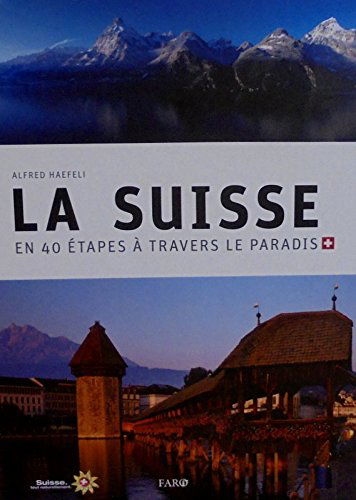 La suisse en 40 étapes à travers le paradis