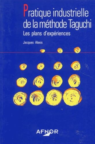 Pratique industrielle de la méthode Taguchi : les plans d'expériences