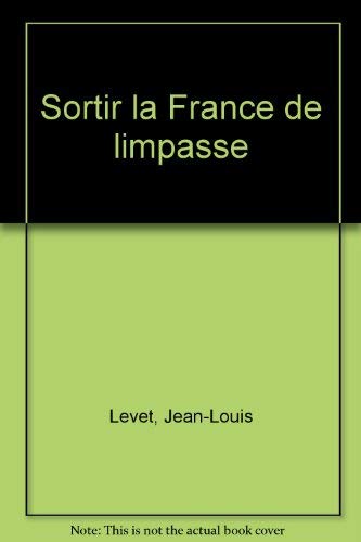 Sortir la France de l'impasse