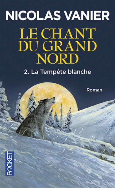 Le chant du Grand Nord. Vol. 2. La tempête blanche