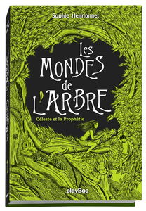 Les mondes de l'arbre. Vol. 1. Céleste et la prophétie