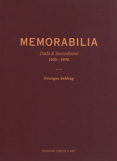Memorabilia, constellations inaperçues : Dada & surréalisme, 1916-1970