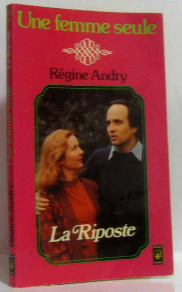 Une Femme seule. Vol. 4. La Riposte