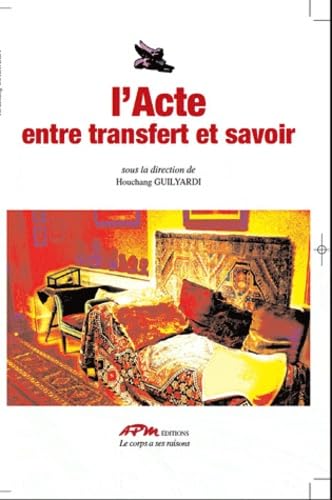 L'acte: Entre transfert et savoir
