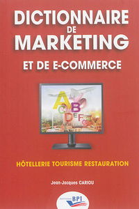 Dictionnaire de marketing et de e-commerce : hôtellerie, tourisme, restauration