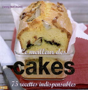 Le meilleur des cakes : 75 recettes indispensables