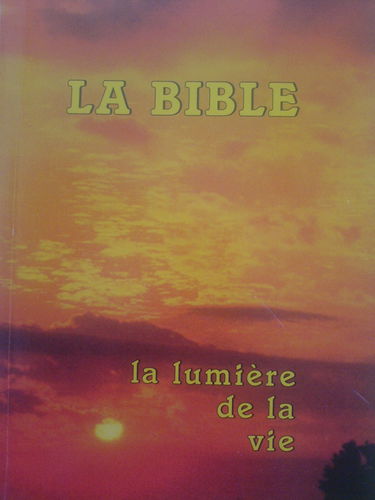 La bible. la lumiere de la vie. traduit des textes originaux hébreu et grec