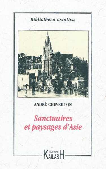 Couverture de Sanctuaires et paysages d'Asie : Ceylan bouddhique, le brahmanisme à Bénarès, le Bouddha birman