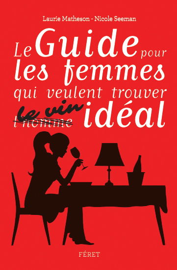 Le guide pour les femmes qui veulent trouver le vin idéal : pour toutes les occasions