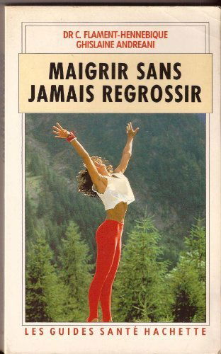 MAIGRIR SANS JAMAIS REGROSSIR